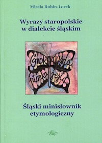 Wyrazy staropolskie w dialekcie śląskim - Rubin-Lorek Mirela - książka