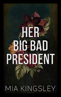 Her Big Bad President - Mia Kingsley - ebook