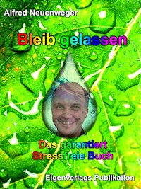 Bleib gelassen - Alfred Neuenweger - ebook