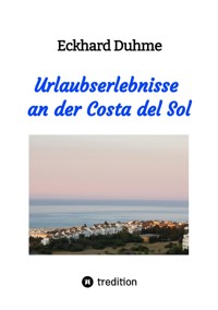 Urlaubserlebnisse an der Costa del Sol - Eckhard Duhme - ebook