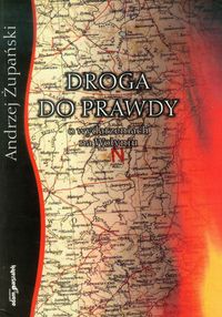 Droga do prawdy O wydarzeniach na Wołyniu - Żupański Andrzej - książka