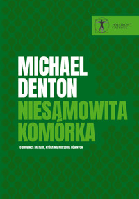 Niesamowita komórka.  O drobince materii, która nie ma sobie równych - Denton Michael   - ebook