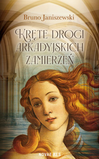 Kręte drogi arkadyjskich zamierzeń - Bruno Janiszewski - ebook