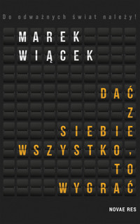 Dać z siebie wszystko, to wygrać - Marek Wiącek - ebook