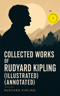 Collected Works of Rudyard Kipling (Illustrated) (Annotated) - Rudyard Kipling - ebook