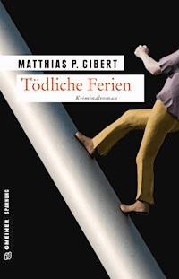 Tödliche Ferien - Matthias P. Gibert - ebook