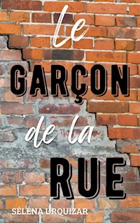 Le garçon de la rue - Séléna Urquizar - ebook