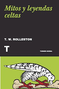 Mitos y leyendas celtas - T. W. Rolleston - ebook