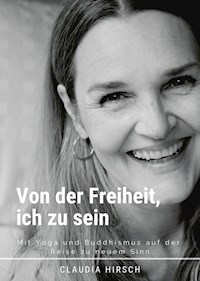 Von der Freiheit, ich zu sein - Claudia Hirsch - ebook