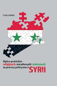 Wpływ podziałów religijnych, narodowych i etnicznych na procesy polityczne w Syrii - Jomma Fuad - książka