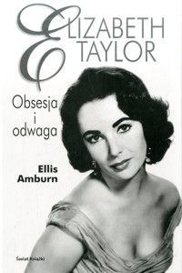 Elizabeth Taylor. Obsesja i odwaga - Amburn Ellis - ebook