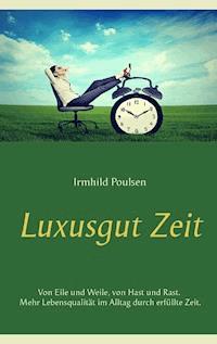 Luxusgut Zeit - Irmhild Poulsen - ebook