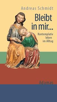 Bleibt in mir ... - Andreas Schmidt - ebook