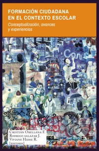 Formación ciudadana en el contexto escolar: conceptualización, avances y experiencias - Cristián Orellana F. - ebook