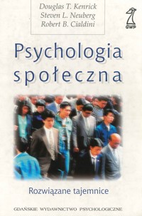 Psychologia społeczna. Rozwiązane tajemnice - Robert B. Cialdini, Douglas T. Kenrick ,Steven L. Neuberg - ebook