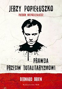 Jerzy Popiełuszko Prawda przeciw totalitaryzmowi - Brien Bernard, Wright Charles - książka