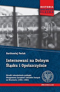 Internowani na Dolnym Śląsku i Opolszczyźnie - Perlak Bartłomiej - książka