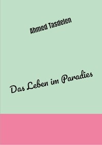 Das Leben im Paradies - Ahmed Tasdelen - ebook