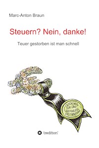 Steuern? Nein, danke! - Marc-Anton Braun - ebook