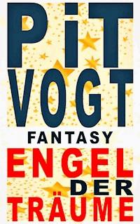 Engel der Träume - Pit Vogt - ebook