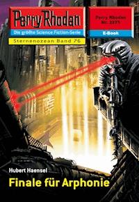 Perry Rhodan 2275: Finale für Arphonie -  Hubert Haensel - ebook