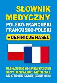 Słownik medyczny polsko-francuski francusko-polski + definicje haseł - Żukrowski Bartłomiej, Dobrowolska Julia, Lemańska Aleksandra - książka