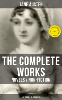 The Complete Works of Jane Austen: Novels & Non-Fiction (All 12 Books in One Edition) - Jane Austen  - ebook