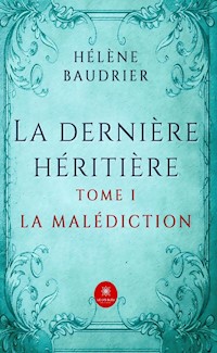 La dernière héritière - Tome 1 - Hélène Baudrier - ebook