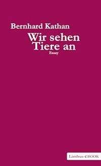Wir sehen Tiere an - Bernhard Kathan - ebook