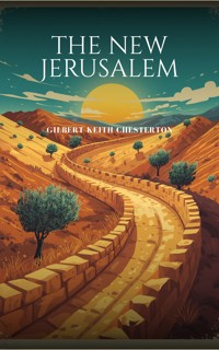 The New Jerusalem - Gilbert Keith Chesterton - ebook