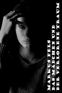 Das Mädchen und der verlorene Traum - Markus Fels - ebook