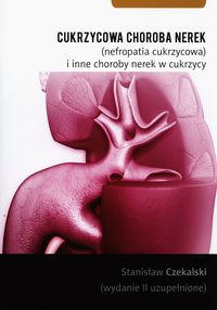 Cukrzycowa choroba nerek (nefropatia cukrzycowa) i inne choroby nerek - Czekalski Stanisław - książka