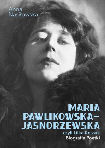 Okładka książki Maria Pawlikowska-Jasnorzewska, czyli Lilka Kossak. Biografia poetki