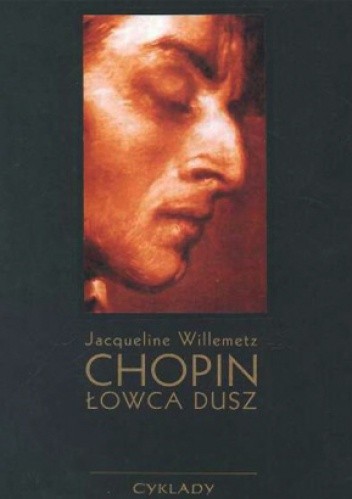 Okładka książki Chopin - łowca dusz: szkic do portretu duchowego na podstawie prac i badań Marie-Madeleine Gérard