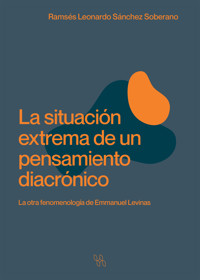 La situación extrema de un pensamiento diacrónico - Ramsés Leonardo Sánchez Soberano - ebook