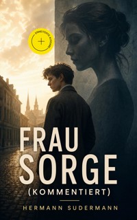 Frau Sorge (Kommentiert) - Hermann Sudermann - ebook