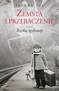 Zemsta i przebaczenie Tom 3 Rzeka tęsknoty - Joanna Jax - książka