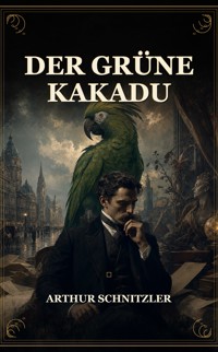 Der grüne Kakadu - Arthur Schnitzler - ebook