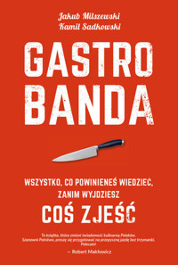 Gastrobanda. Wszystko, co powinieneś wiedzieć zanim wyjdziesz coś zjeść - Jakub Milszewski Kamil Sadkowski - książka