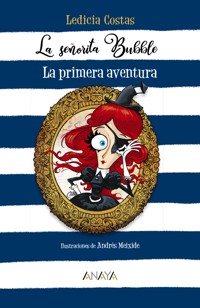 La señorita Bubble: La primera aventura - Ledicia Costas - ebook