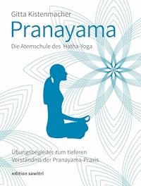 Pranayama Die Atemschule des Hatha-Yoga - Gitta Kistenmacher - ebook