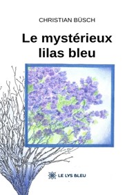 Le mystérieux lilas bleu - Busch Christian - ebook