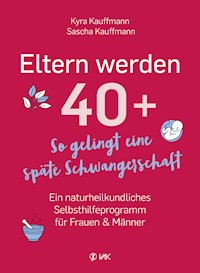 Eltern werden 40+ - Kyra Kauffmann - ebook
