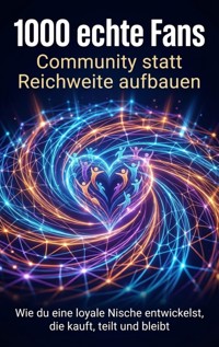 1000 echte Fans: Community statt Reichweite aufbauen - Benjamin Graf - ebook