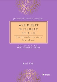 WAHRHEIT -WEISHEIT - STILLE - Kati Voß - ebook