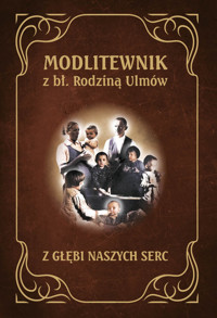 Modlitewnik z Błogosławioną Rodziną Ulmów. Z głębi naszych serc - ks. Paweł Tołpa - książka