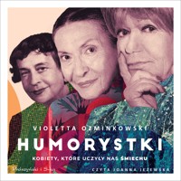 Humorystki. Kobiety, które uczyły nas śmiechu - Ozminkowski Violetta - audiobook