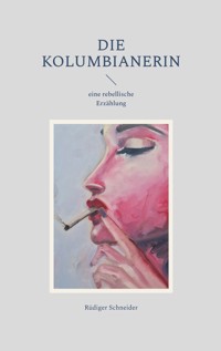 Die Kolumbianerin - Rüdiger Schneider - ebook