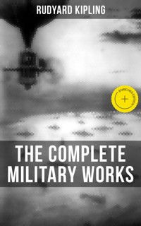 THE COMPLETE MILITARY WORKS OF RUDYARD KIPLING - Rudyard Kipling - ebook