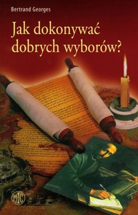 Jak dokonywać dobrych wyborów? - Georges Bertrand - książka